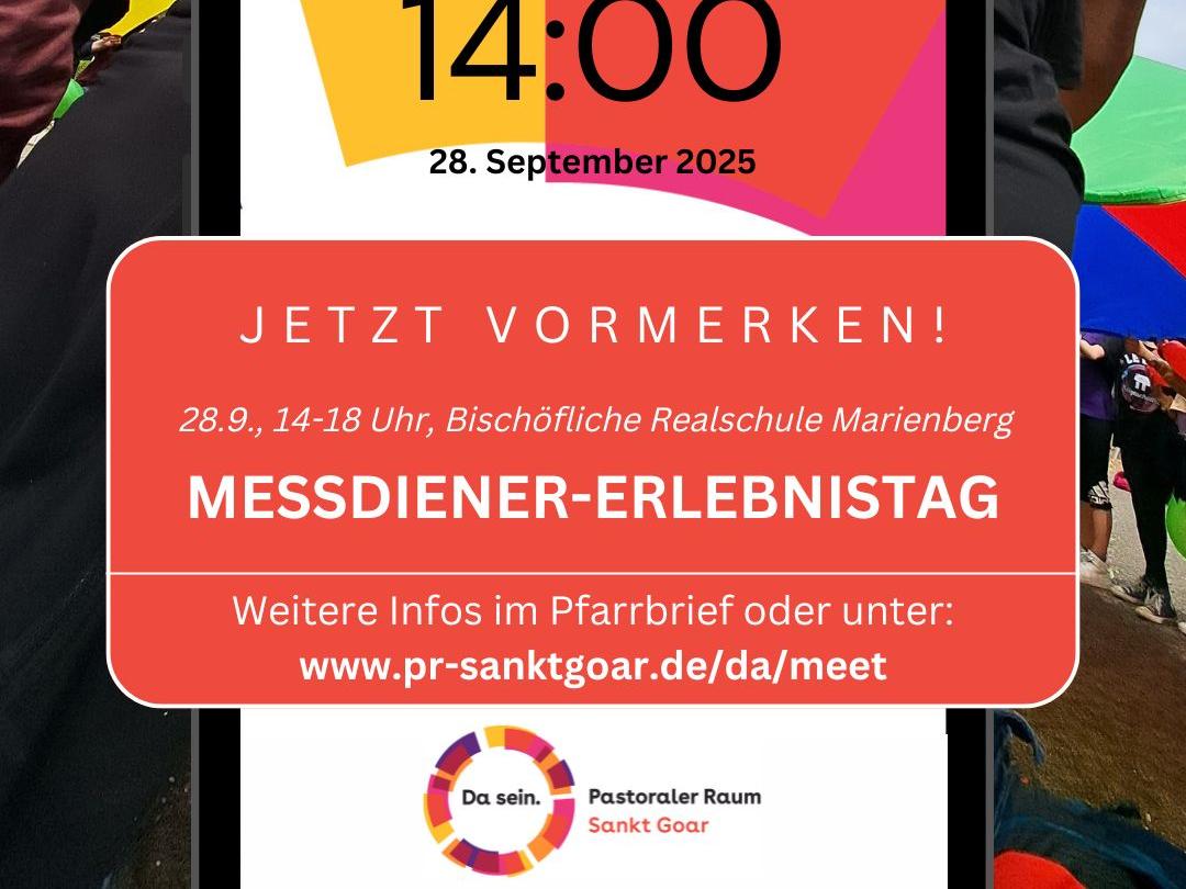 Messdiener-Erlebnistag. Jetzt vormerken! 28.09.2025, 14-18 Uhr, Bischöfliche Realschule Marienberg Boppard. Weitere Infos im Pfarrbrief oder unter www.pr-sanktgoar.de/da/meet